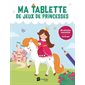 Ma tablette de jeux de princesses : 80 activités amusantes (3 à 5 ans)