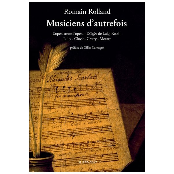 Musiciens d'autrefois : l'opéra avant l'opéra, l'Orfeo de Luigi Rossi, Lully, Gluck, Grétry, Mozart