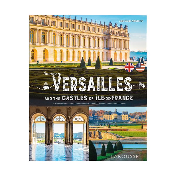 Amazing Versailles : and the castles of Ile-de-France (version anglaise)