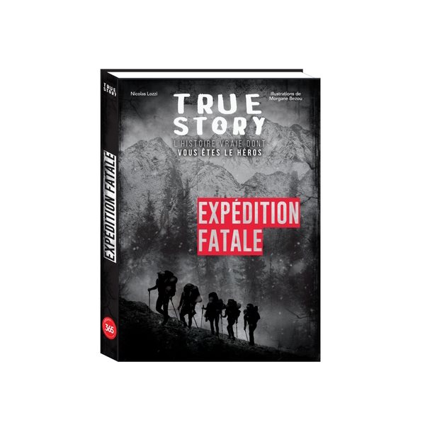 Expédition fatale, True story : histoire vraie dont vous êtes le héros