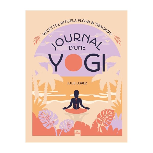 Journal d'une yogi : recettes, rituels, flows & trackers