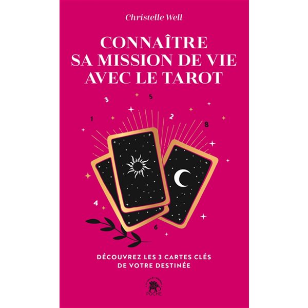 Connaître sa mission de vie avec le tarot : découvrez les 3 cartes clés de votre destinée