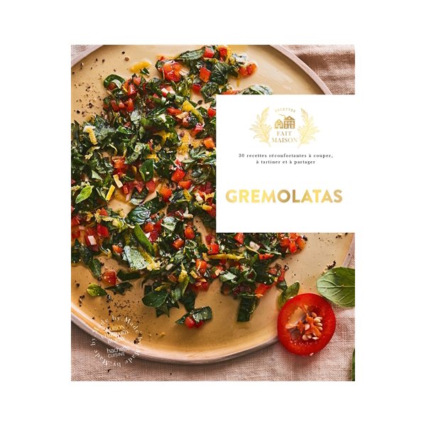 Gremolatas : 30 recettes réconfortantes à couper, à tartiner et à partager