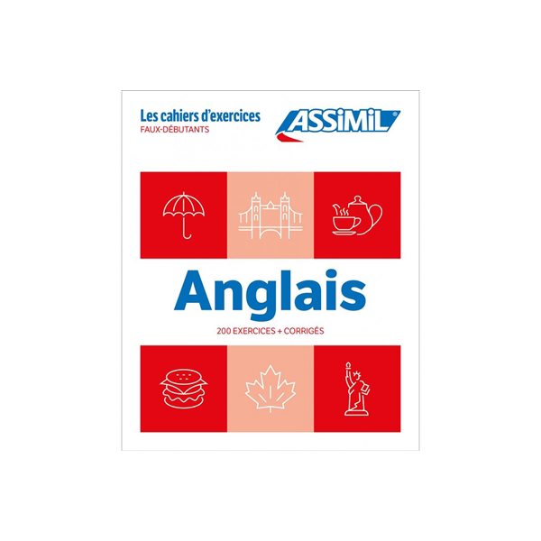 Anglais : 200 exercices + corrigés : faux-débutants