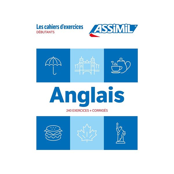 Anglais : 240 exercices + corrigés : débutants, Les cahiers d'exercices