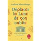 Déplacer la Lune de son orbite : voyage dans les splendeurs de l'Acropole, Le Livre de poche. Documents, 37578