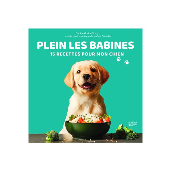 Plein les babines : 15 recettes pour mon chien