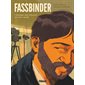 Fassbinder : l'homme qui voulait qu'on l'aime