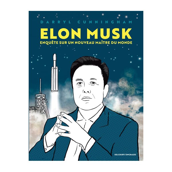 Elon Musk : enquête sur un nouveau maître du monde