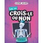 Les os, Crois-le ou non