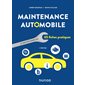 Maintenance automobile : le savoir-faire en 65 fiches pratiques