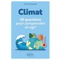 Climat : 20 questions pour comprendre et agir