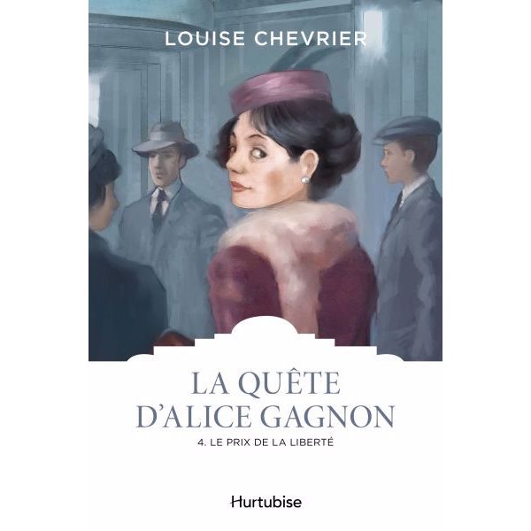 Le prix de la liberté, Tome 4, La quête d'Alice Gagnon