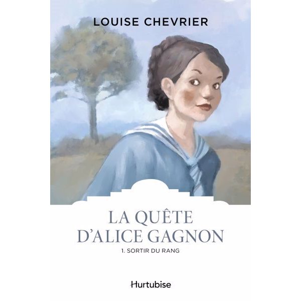 Sortir du rang, Tome 1, La quête d'Alice Gagnon