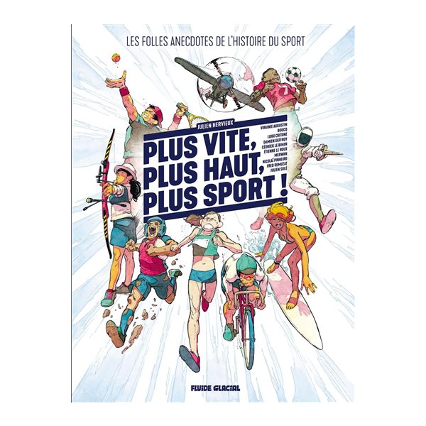 Plus vite, plus haut, plus sport ! : les folles anecdotes de l'histoire du sport