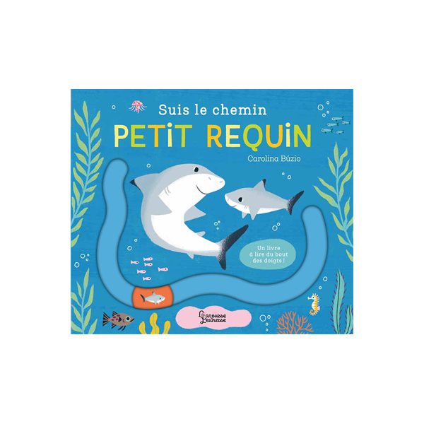 Suis le chemin petit requin : un livre à lire du bout des doigts !