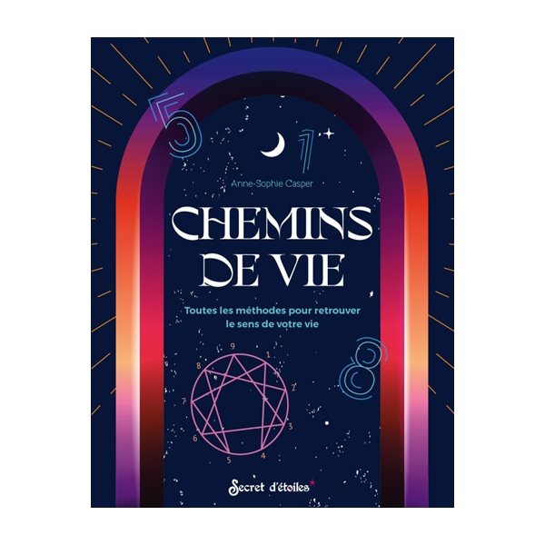 Chemins de vie : toutes les méthodes pour retrouver le sens de votre vie