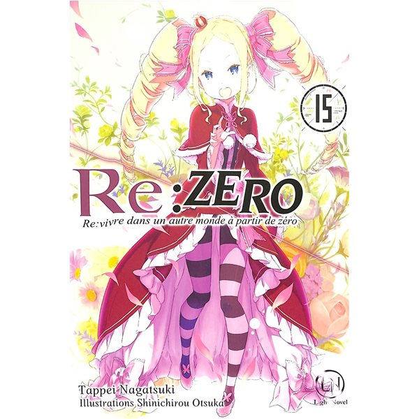 Re:Zero : re:vivre dans un autre monde à partir de zéro, Vol. 15, Re:Zero : re:vivre dans un autre monde à partir de zéro, 15