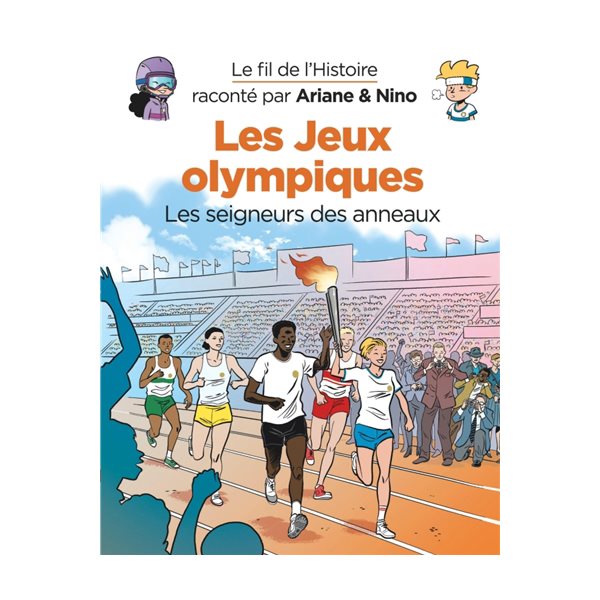 Les jeux Olympiques : les seigneurs des anneaux, Tome 31, Le fil de l'histoire raconté par Ariane & Nino