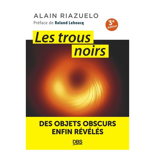 Les trous noirs : des objets obscurs enfin révélés, Sciences et plus