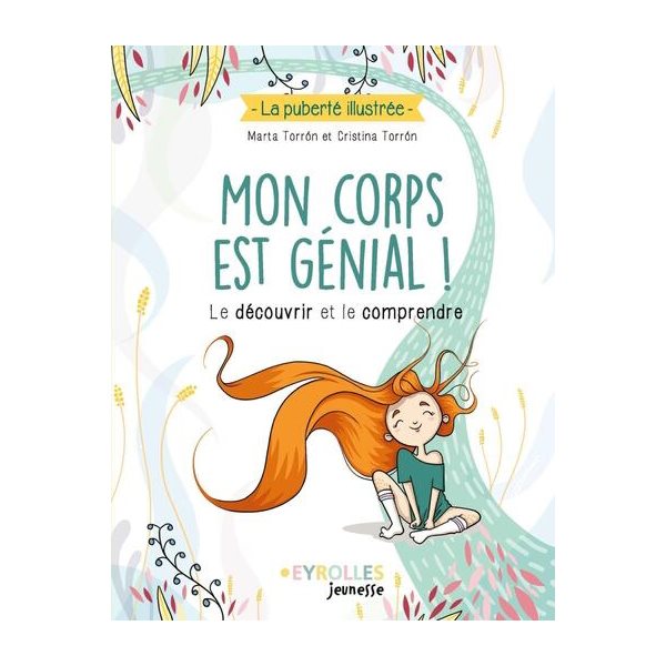 Mon corps est génial ! : le découvrir et le comprendre, La puberté illustrée