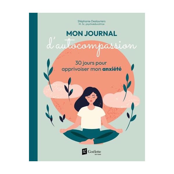 Mon journal d'autocompassion : 30 jours pour apprivoiser mon anxiété