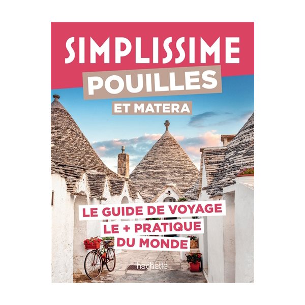 Simplissime : Pouilles et Matera : le guide de voyage le + pratique du monde, Simplissime. Voyage