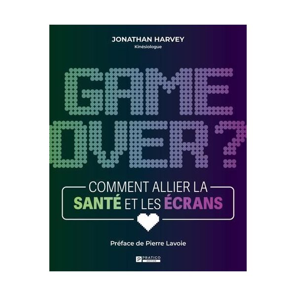 Game over? : Comment allier la santé et les écrans