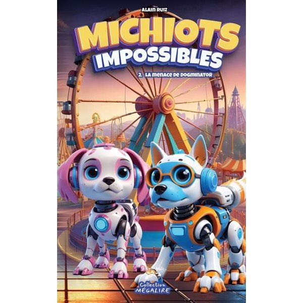 La menace de Dogminator, Tome 2, Michiots impossibles