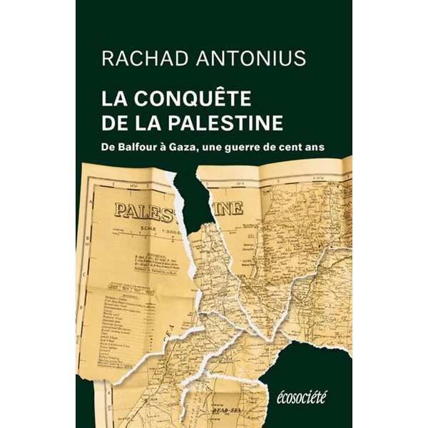 La Conquête de la Palestine : De Balfour à Gaza, une guerre de cent ans