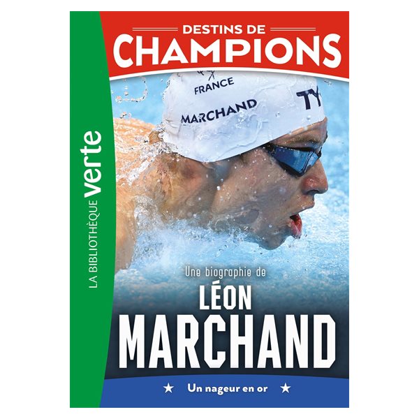 Une biographie de Léon Marchand : un nageur en or, Tome 15, Destins de champions