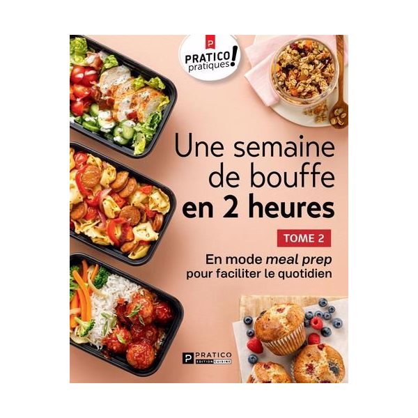 Une semaine de bouffe en 2 heures, Tome 2 : En mode meal prep pour faciliter le quotidien