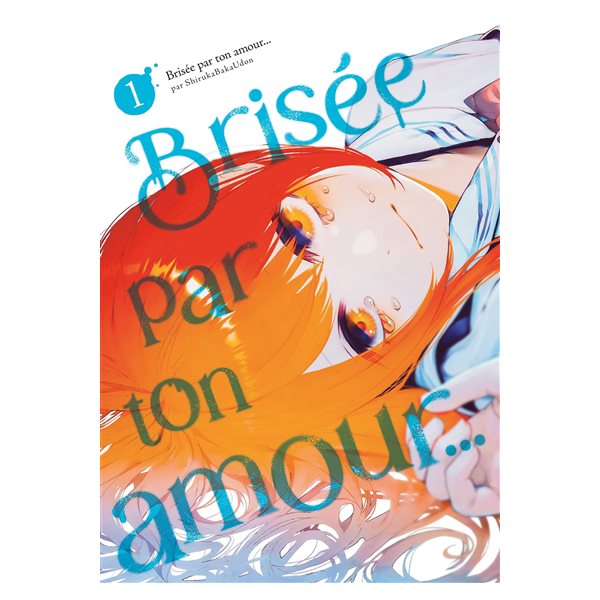 Brisée par ton amour..., Vol. 1, Brisée par ton amour..., 1