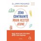 Zéro contrainte pour rester jeune : 35 astuces pour vivre mieux et plus longtemps