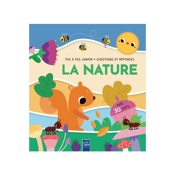 La nature : avec 30 faits, Pas à pas : questions et réponses