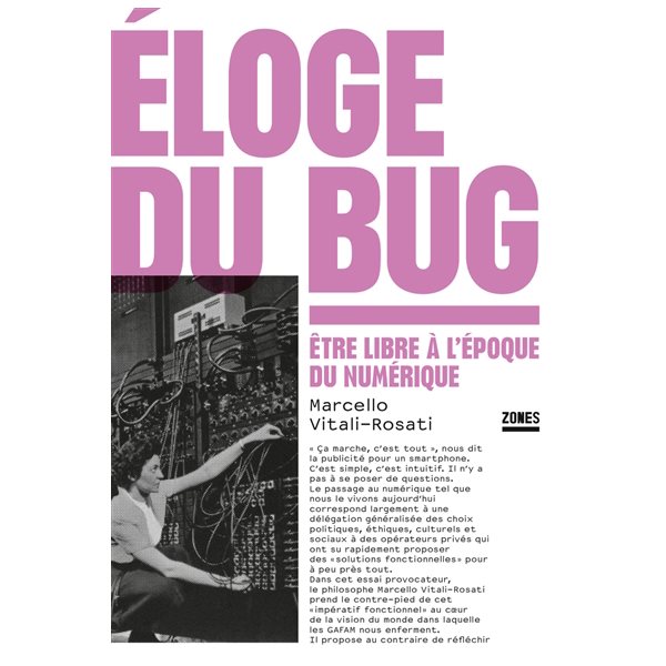 Eloge du bug : être libre à l'époque du numérique