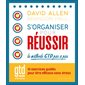 S'organiser pour réussir : la méthode GTD pas à pas : 10 exercices guidés pour être efficace sans stress