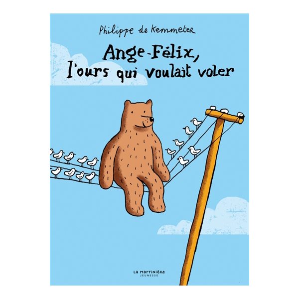 Ange-Félix, l'ours qui voulait voler