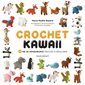 Crochet kawaii : + de 35 amigurumis faciles à réaliser