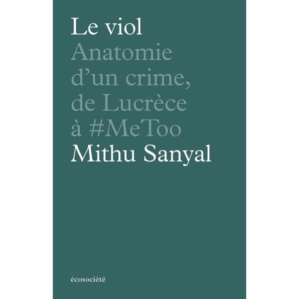 Le viol : Anatomie d'un crime, de Lucrèce à #MeToo