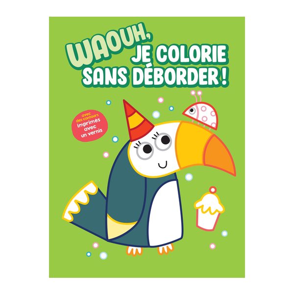 Waouh, je colorie sans déborder ! : le toucan