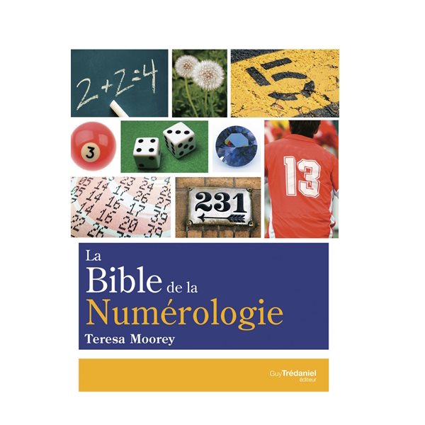 La bible de la numérologie : tout sur le pouvoir des nombres !, Bible...