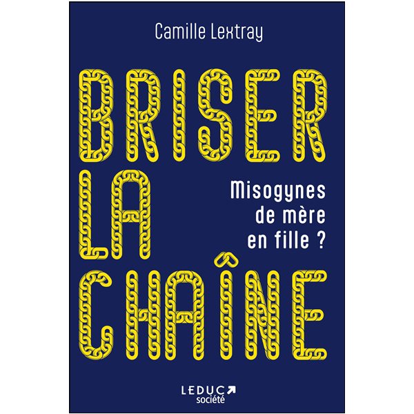 Briser la chaîne : misogynes de mère en fille ?