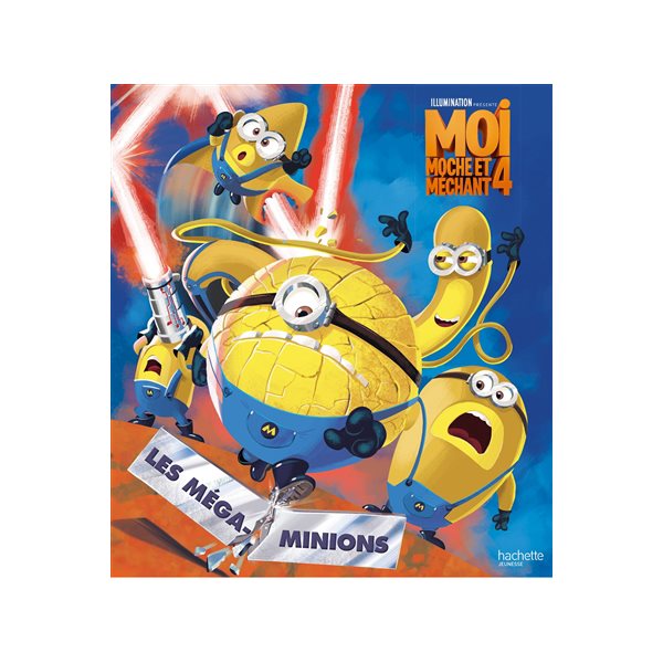 Moi, moche et méchant 4 : les Méga-Minions !