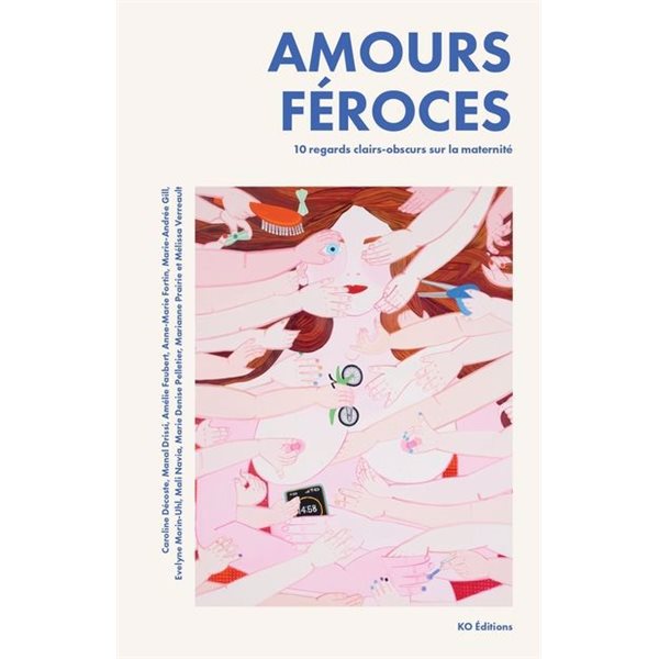 Amours féroces : 10 regards clairs-obscurs sur la maternité