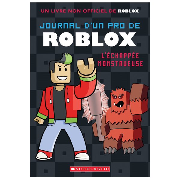 L’échappée monstrueuse, Tome 1, Journal d’un pro de Roblox