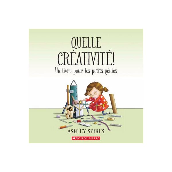 Quelle créativité! : Un livre pour les petits génies