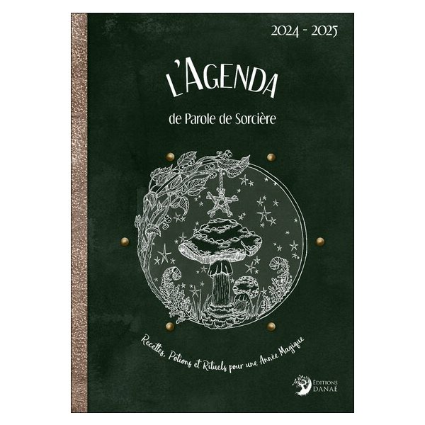 L'agenda de Parole de sorcière 2024-2025 : recettes, potions et rituels pour une année magique