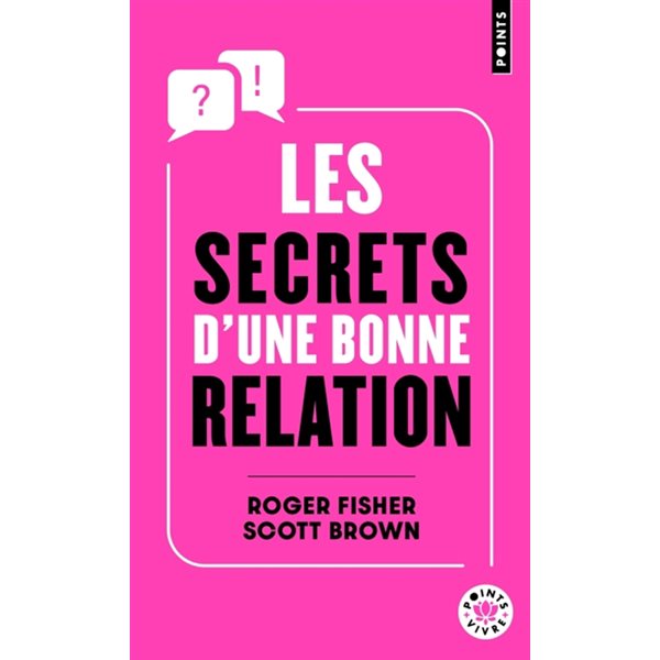 Les secrets d'une bonne relation : rester constructif et efficace avec des partenaires hostiles, Points. Vivre, 6305