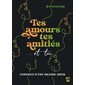 Tes amours, tes amitiés... et toi : Conseils d'une grande soeur